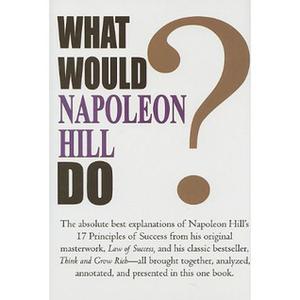 What Would Napoleon Hill Do? by Napoleon Hill