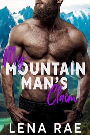 My Mountain Man's Claim by Lena Rae