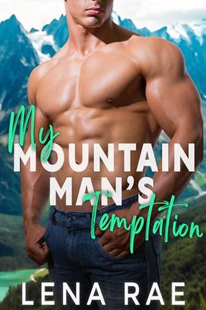 My Mountain Man's Temptation by Lena Rae