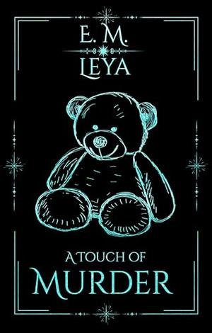 A Touch of Murder by E.M. Leya