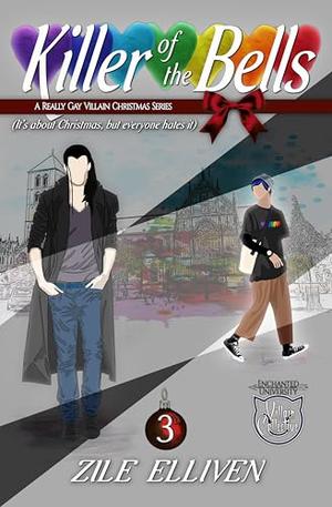 Killer of the Bells: It's about Christmas, but everyone hates it. by Zile Elliven
