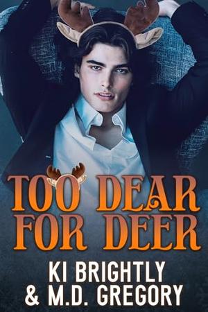 Too Dear for Deer by Ki Brightly, M.D. Gregory