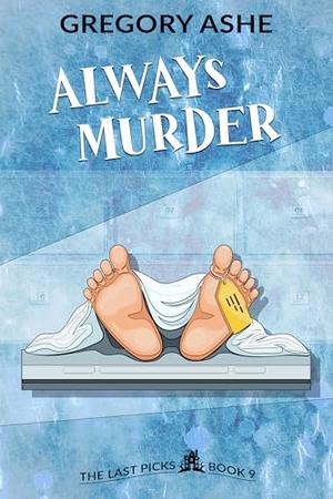 Always Murder by Gregory Ashe