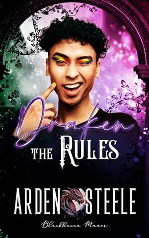 Draken the Rules by Arden Steele