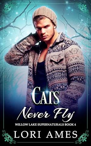Cats Never Fly (Willow Lake Supernaturals #4)