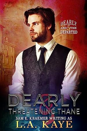 Dearly & Threatening Thane by L.A. Kaye