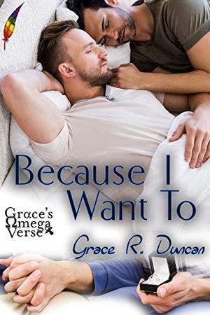 Because I Want To by Grace R. Duncan