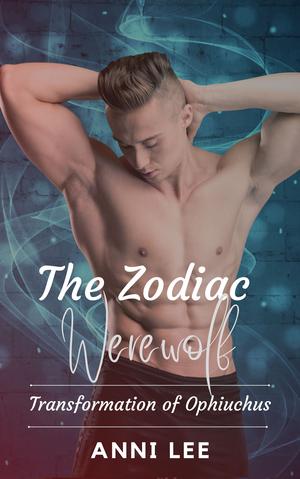 Transformation of Ophiuchus (The Zodiac Werewolf #13)