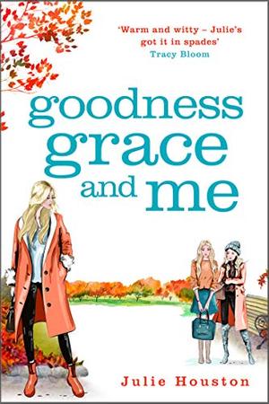 Goodness, Grace and Me by Julie Houston