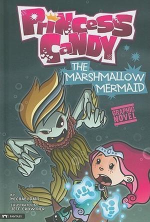 The Marshmallow Mermaid (Princess Candy) by Michael Dahl