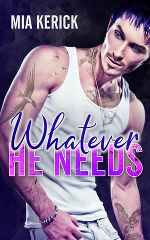 Whatever He Needs by Mia Kerick