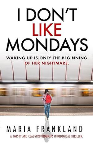 I Don't Like Mondays by Maria Frankland