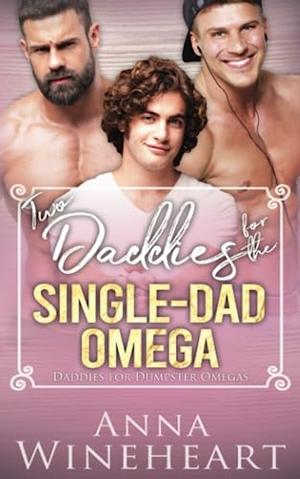 Two Daddies for the Single-Dad Omega by Anna Wineheart