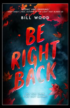 Be Right Back by Bill Wood