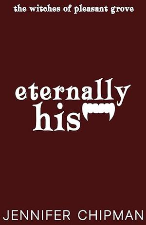 Eternally His by Jennifer Chipman