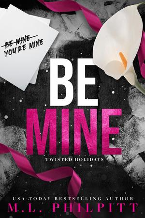 Be Mine by M.L. Philpitt