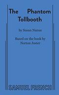 The Phantom Tollbooth: A Children's Play in Two Acts by Norton Juster