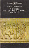 Three Plays: The Wasps / The Poet and the Women / The Frogs by Aristophanes
