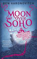Moon Over Soho by Ben Aaronovitch