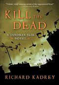 Kill the Dead by Richard Kadrey