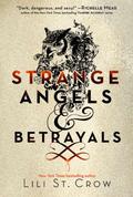 Strange Angels and Betrayals (Strange Angels #1-2) by Lili St. Crow