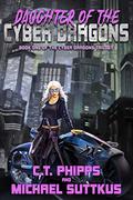 Daughter of the Cyber Dragons by C.T. Phipps
