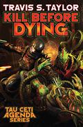 Kill Before Dying (The Tau Ceti Agenda #5) by Travis S. Taylor