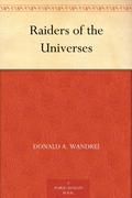 Raiders of the Universes by Donald Wandrei