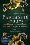 Fantastic Beasts and Where to Find Them by Newt Scamander