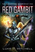 Red Gambit (The Harvesters #1) by Luke R. Mitchell