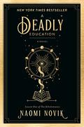 A Deadly Education (The Scholomance #1) by Naomi Novik
