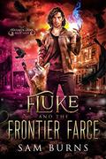 Fluke and the Frontier Farce by Sam Burns