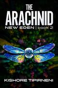 The Arachnid by Kishore Tipirneni