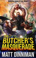 The Butcher's Masquerade: Dungeon Crawler Carl Book 5 by Matt Dinniman