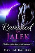 Ravished by Jalek (Olodian Alien Warrior #3) by Mychal Daniels