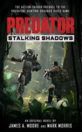 Predator: Stalking Shadows by James A. Moore