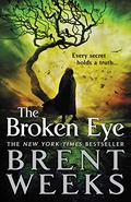 The Broken Eye (Lightbringer #3) by Brent Weeks