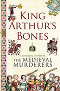 King Arthur's Bones (The Medieval Murderers #5) by The Medieval Murderers