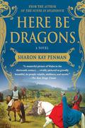 Here Be Dragons by Sharon Kay Penman