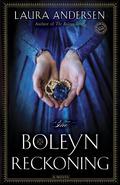 The Boleyn Reckoning (The Boleyn Trilogy #3) by Laura Andersen