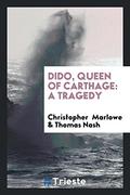 Dido, Queen of Carthage: A Tragedy by Christopher Marlowe