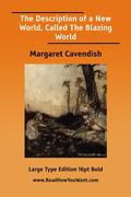 The Description of a New World, Called the Blazing World by Margaret Cavendish