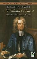 A Modest Proposal and Other Satirical Works by Jonathan Swift
