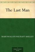 The Last Man by Mary Wollstonecraft Shelley