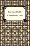 In a Glass Darkly by J. Sheridan Le Fanu