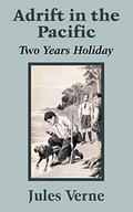 Adrift in the Pacific: Two Years Holiday  (Extraordinary Voyages #32) by Jules Verne