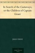 In Search of the Castaways; or the Children of Captain Grant by Jules Verne