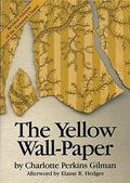 The Yellow Wall-Paper by Charlotte Perkins Gilman, Elaine Hedges