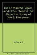 The Enchanted Pilgrim, and Other Stories  (The Hyperion Library of World Literature) by Nikolai Leskov