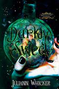 Darkly Sweet (Darkly Sweet: Rosewood Academy for Witches and Mages #1) by Juliann Whicker